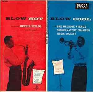 Herbie Fields And His Sextet And The Melrose Avenue Conservatory Chamber Music Society - Blow Hot - Blow Cool
