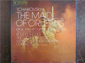 Pyotr Ilyich Tchaikovsky, Gennadi Rozhdestvensky - The Maid Of Orleans Complete Opera, Irina Arkhipova As Joan Of Arc, With Soloists, Chorus And Orchestra Of The Bolshoi Theater And Moscow Radio, Gennady Rozhdestvensky, Conductor, Sung In Russian