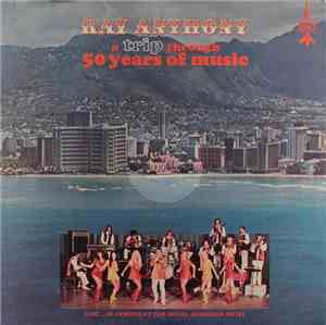 Ray Anthony - A Trip Through 50 Years Of Music