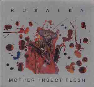 Rusalka - Mother Insect Flesh