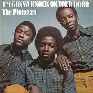 The Pioneers - I'm Gonna Knock On Your Door