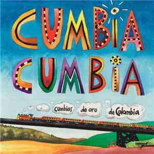 Various - Cumbia Cumbia - A Selection Of Colombian Cumbia Recordings