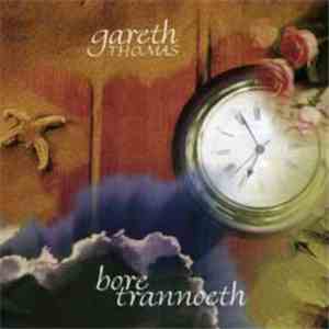 Gareth Thomas - Bore Trannoeth