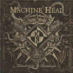 Machine Head  - Bloodstone & Diamonds